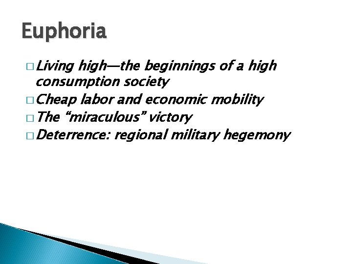 Euphoria � Living high—the beginnings of a high consumption society � Cheap labor and