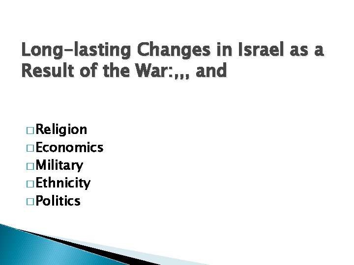 Long-lasting Changes in Israel as a Result of the War: , , , and