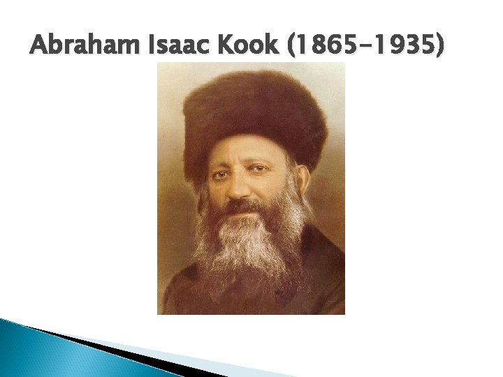 Abraham Isaac Kook (1865 -1935) 