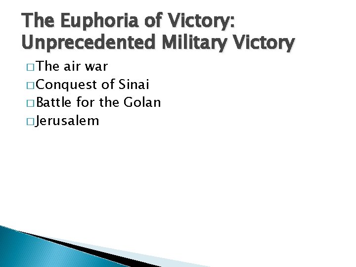 The Euphoria of Victory: Unprecedented Military Victory � The air war � Conquest of