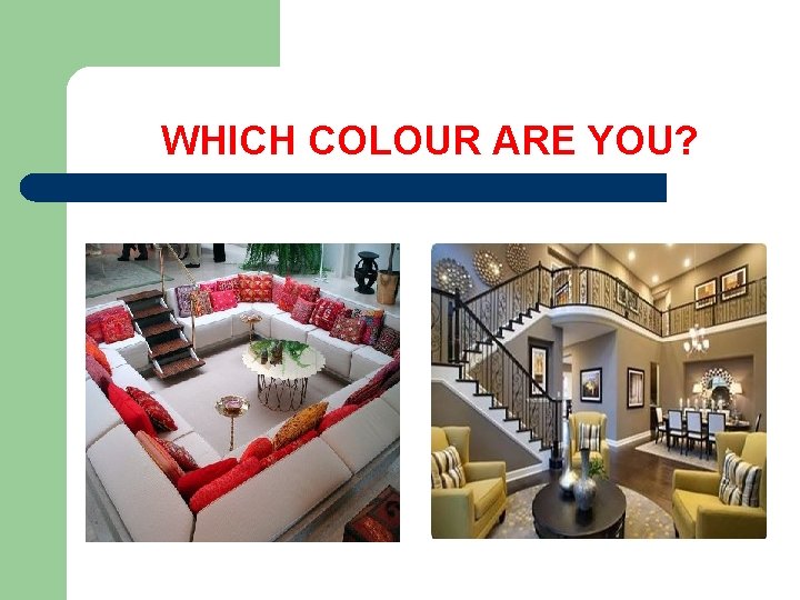 WHICH COLOUR ARE YOU? 