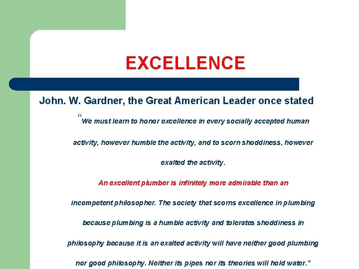 EXCELLENCE John. W. Gardner, the Great American Leader once stated “We must learn to