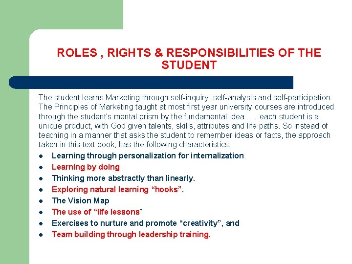 ROLES , RIGHTS & RESPONSIBILITIES OF THE STUDENT The student learns Marketing through self-inquiry,