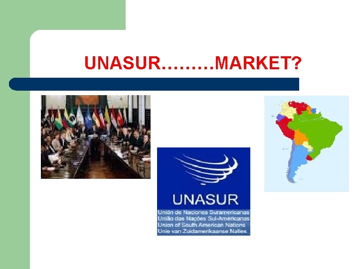 UNASUR………MARKET? 