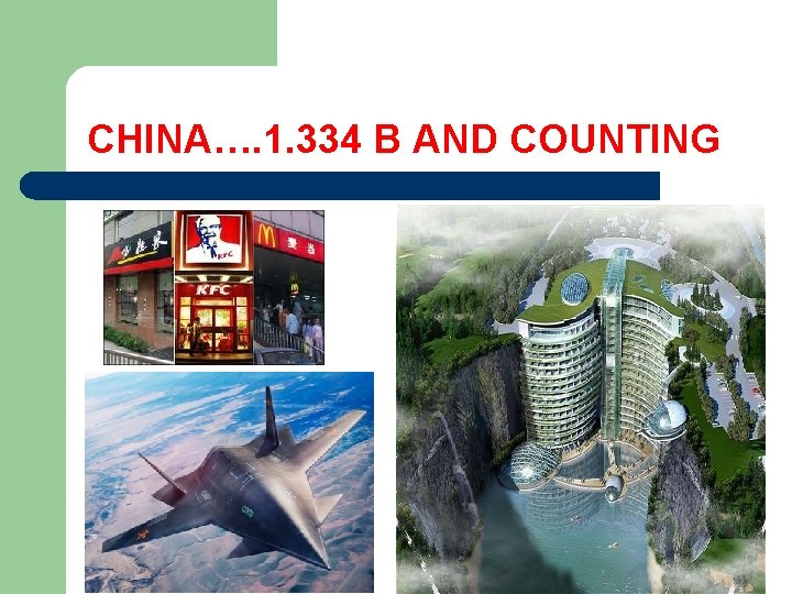 CHINA…. 1. 334 B AND COUNTING 