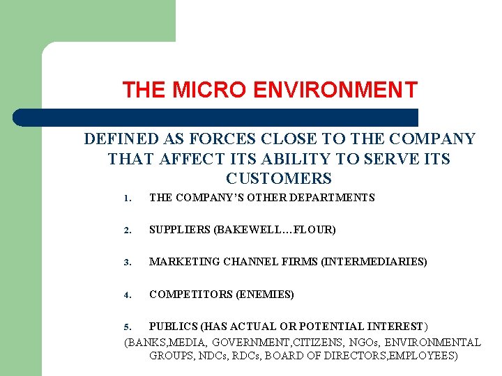 THE MICRO ENVIRONMENT DEFINED AS FORCES CLOSE TO THE COMPANY THAT AFFECT ITS ABILITY