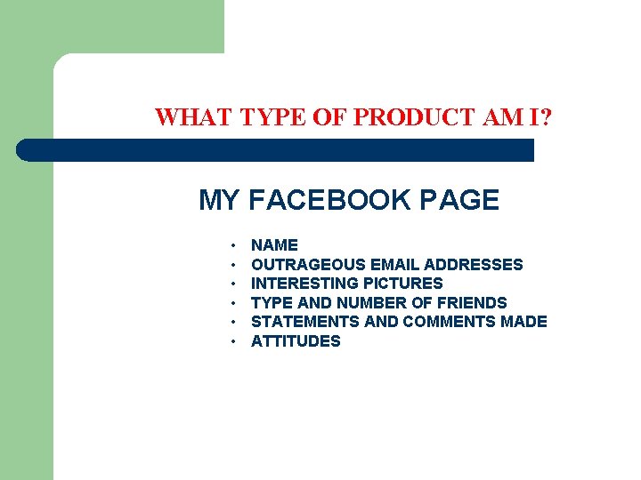 WHAT TYPE OF PRODUCT AM I? MY FACEBOOK PAGE • • • NAME OUTRAGEOUS