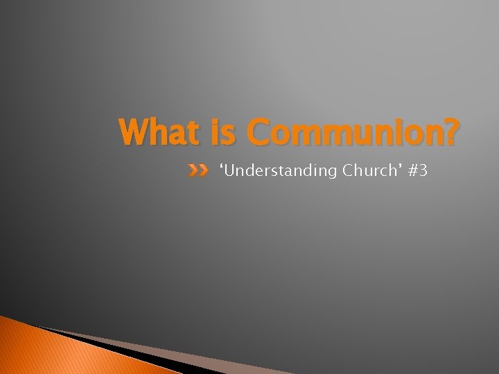 What is Communion? ‘Understanding Church’ #3 