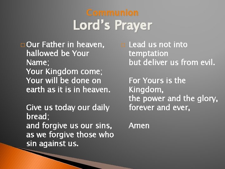 Communion Lord’s Prayer � Our Father in heaven, hallowed be Your Name; Your Kingdom