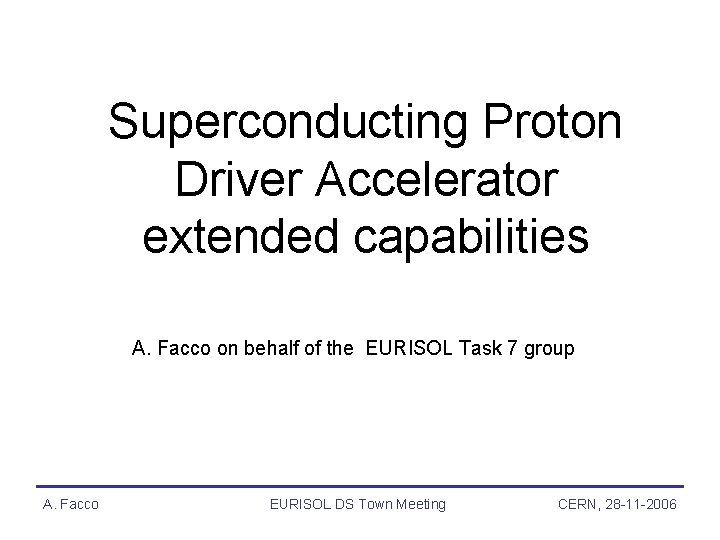 Superconducting Proton Driver Accelerator extended capabilities A. Facco on behalf of the EURISOL Task