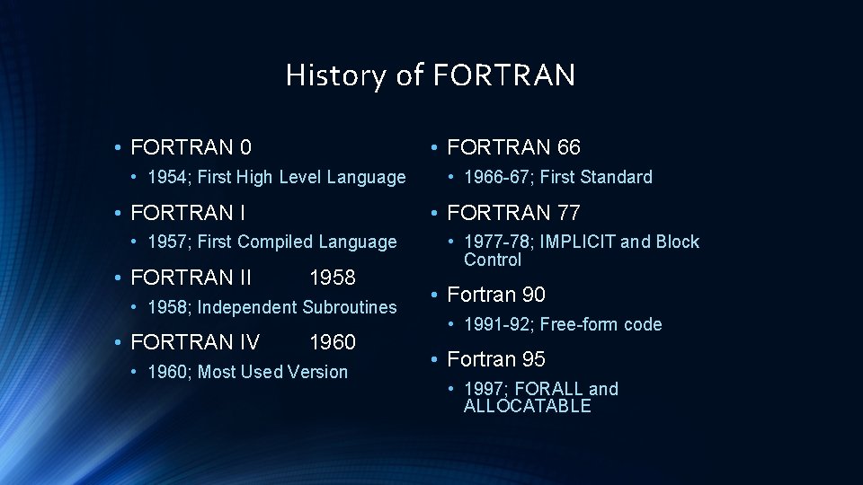 History of FORTRAN • FORTRAN 66 • FORTRAN 0 • 1954; First High Level