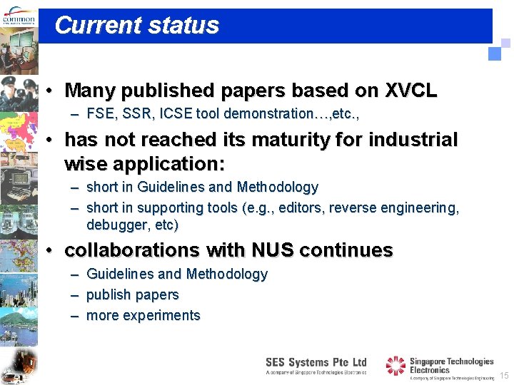 Current status • Many published papers based on XVCL – FSE, SSR, ICSE tool