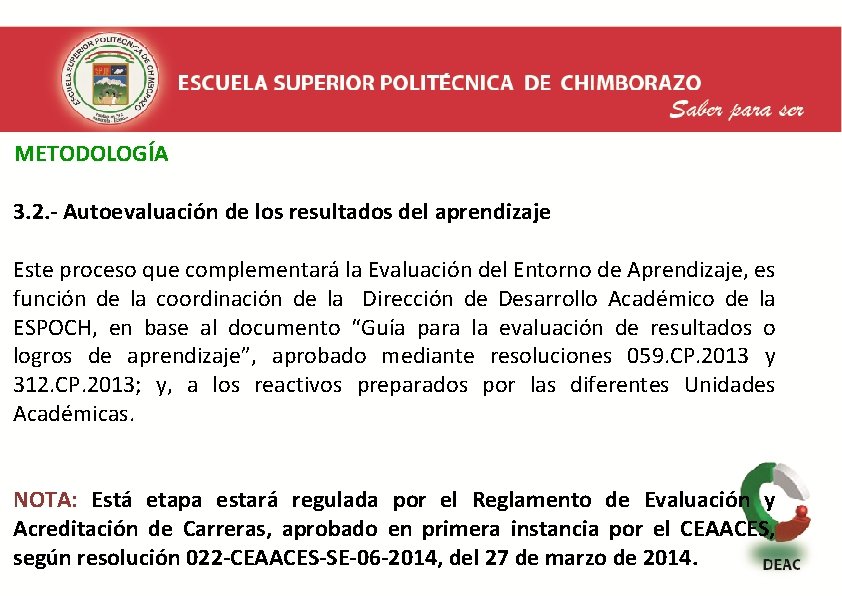  METODOLOGÍA 3. 2. - Autoevaluación de los resultados del aprendizaje Este proceso que