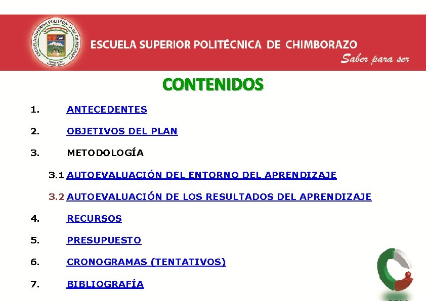 CONTENIDOS 1. ANTECEDENTES 2. OBJETIVOS DEL PLAN 3. METODOLOGÍA 3. 1 AUTOEVALUACIÓN DEL ENTORNO