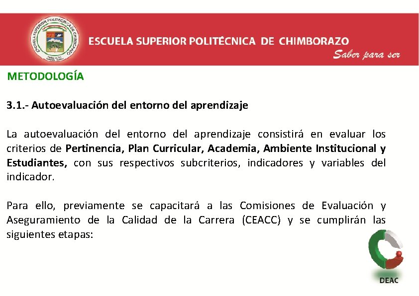  METODOLOGÍA 3. 1. - Autoevaluación del entorno del aprendizaje La autoevaluación del entorno