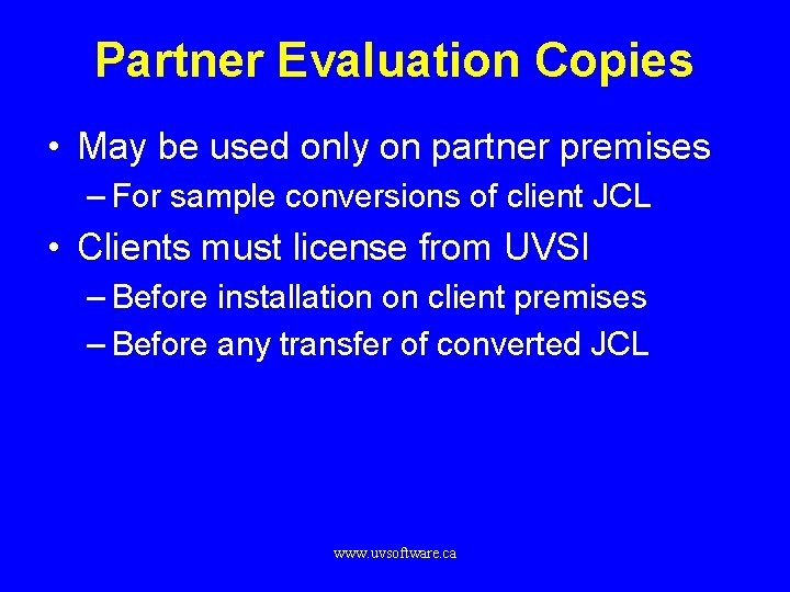 Partner Evaluation Copies • May be used only on partner premises – For sample