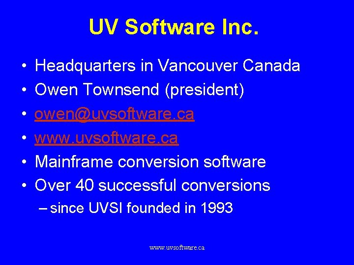 UV Software Inc. • • • Headquarters in Vancouver Canada Owen Townsend (president) owen@uvsoftware.
