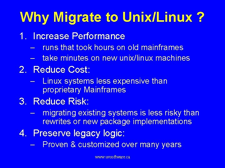 Why Migrate to Unix/Linux ? 1. Increase Performance – runs that took hours on