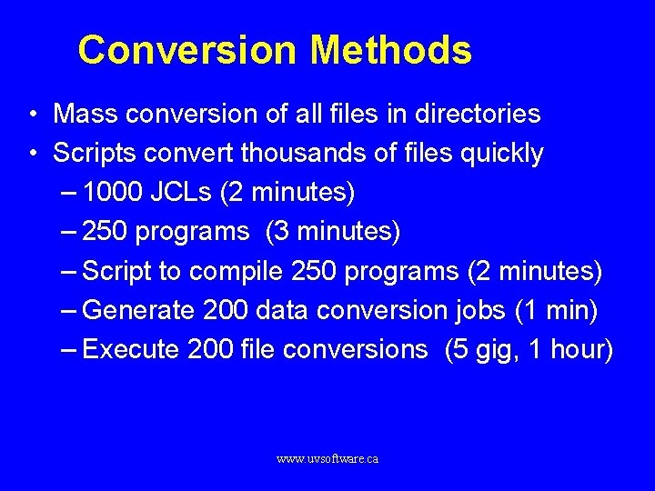Conversion Methods • Mass conversion of all files in directories • Scripts convert thousands
