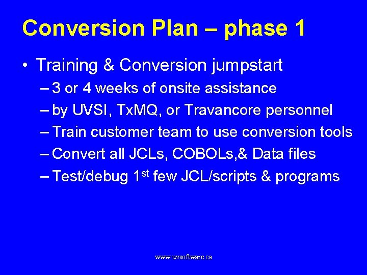 Conversion Plan – phase 1 • Training & Conversion jumpstart – 3 or 4