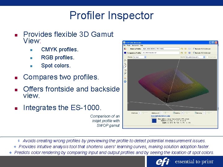 Profiler Inspector n Provides flexible 3 D Gamut View: n n n CMYK profiles.