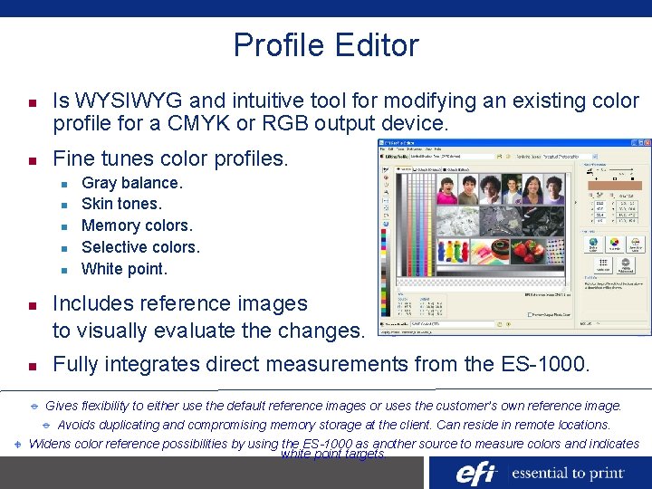 Profile Editor n n Is WYSIWYG and intuitive tool for modifying an existing color