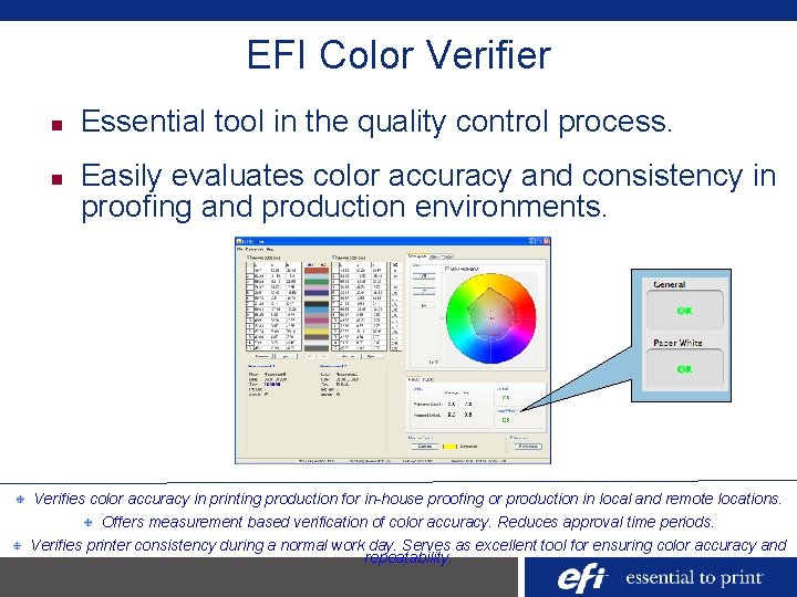 EFI Color Verifier n n Essential tool in the quality control process. Easily evaluates