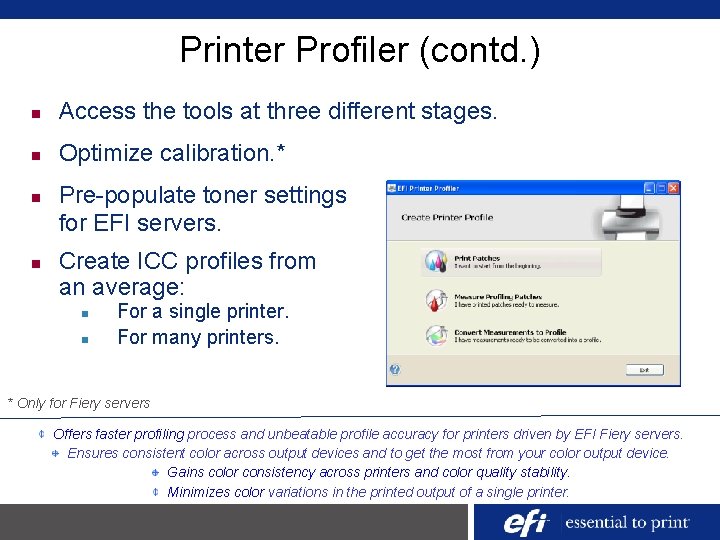 Printer Profiler (contd. ) n Access the tools at three different stages. n Optimize