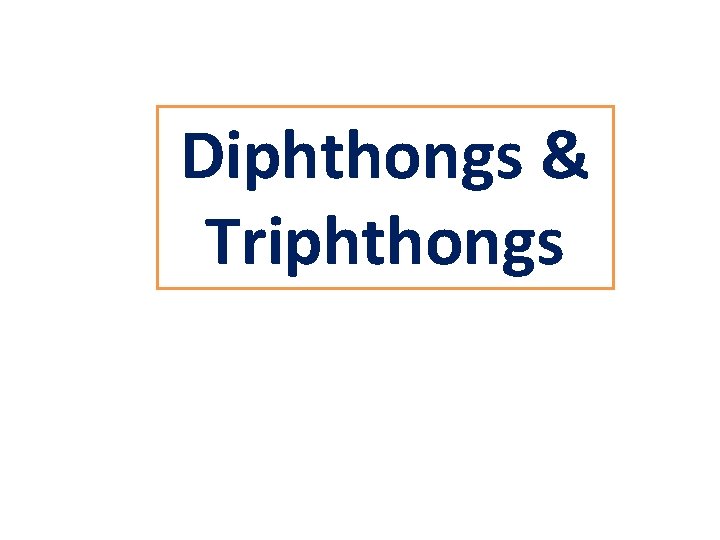 Diphthongs & Triphthongs 