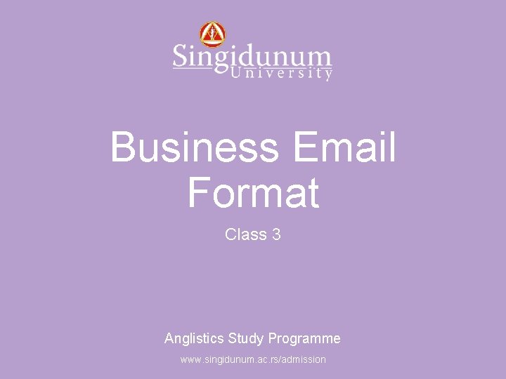 Anglistics Study Programme Business Email Format Class 3 Anglistics Study Programme www. singidunum. ac.