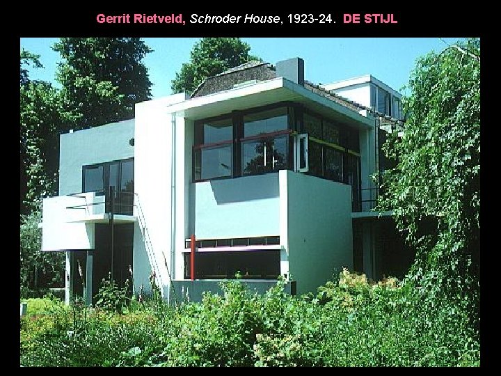 Gerrit Rietveld, Schroder House, 1923 -24. DE STIJL Gerrit Rietveld, Schroder House, 1923 -24. DE STIJL