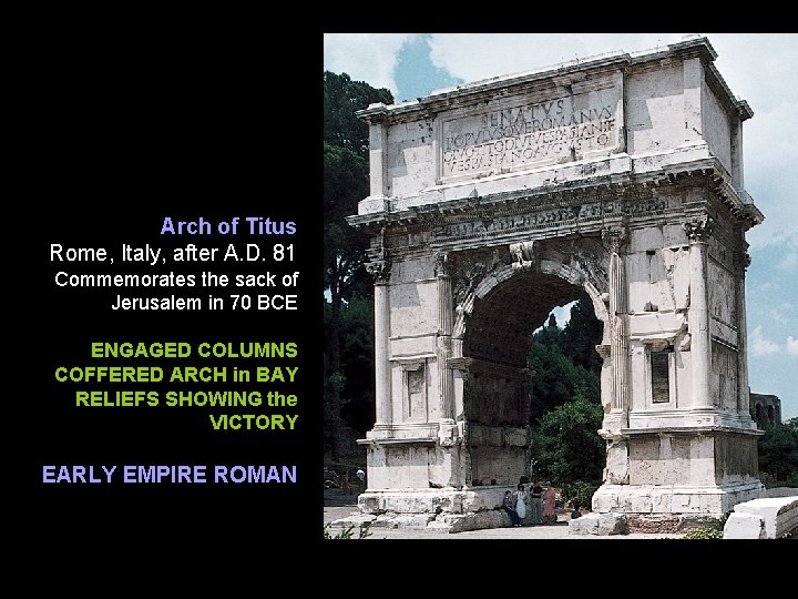 Arch of Titus Rome, Italy, after A. D. 81 Commemorates the sack of Jerusalem Arch of Titus Rome, Italy, after A. D. 81 Commemorates the sack of Jerusalem