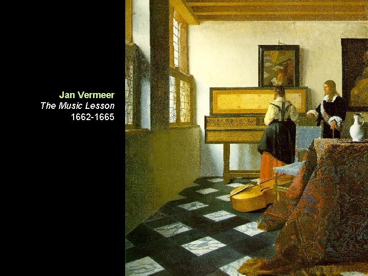 Jan Vermeer The Music Lesson 1662 -1665 Jan Vermeer The Music Lesson 1662 -1665