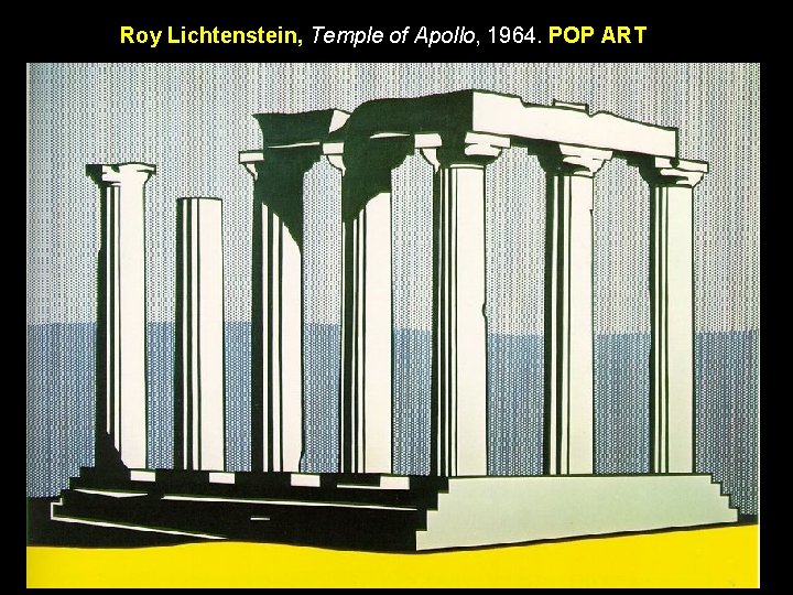 Roy Lichtenstein, Temple of Apollo, 1964. POP ART Roy Lichtenstein, Temple of Apollo, 1964. POP ART