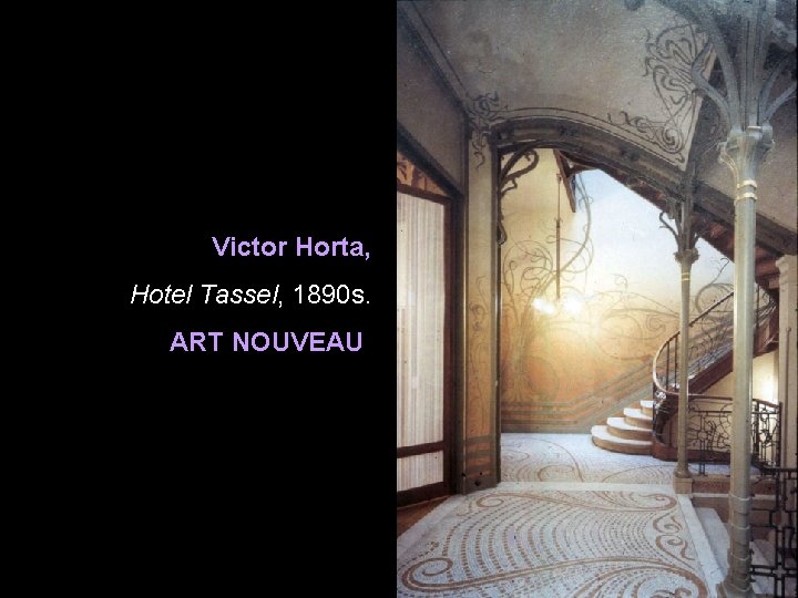 Victor Horta, Hotel Tassel, 1890 s. ART NOUVEAU Victor Horta, Hotel Tassel, 1890 s. ART NOUVEAU
