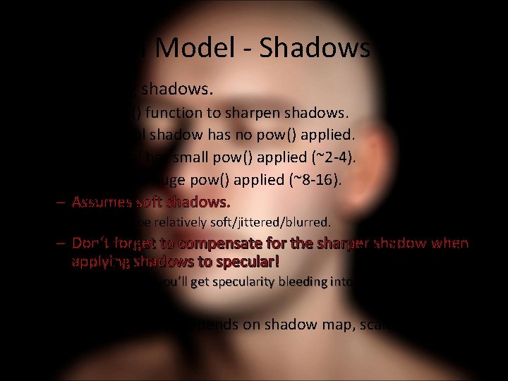 New Skin Model - Shadows (cont. ) • Sharpening shadows. – – – Use