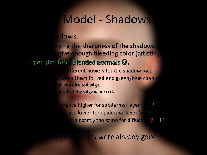 New Skin Model - Shadows (cont. ) • Blended Shadows. – Simply varying the