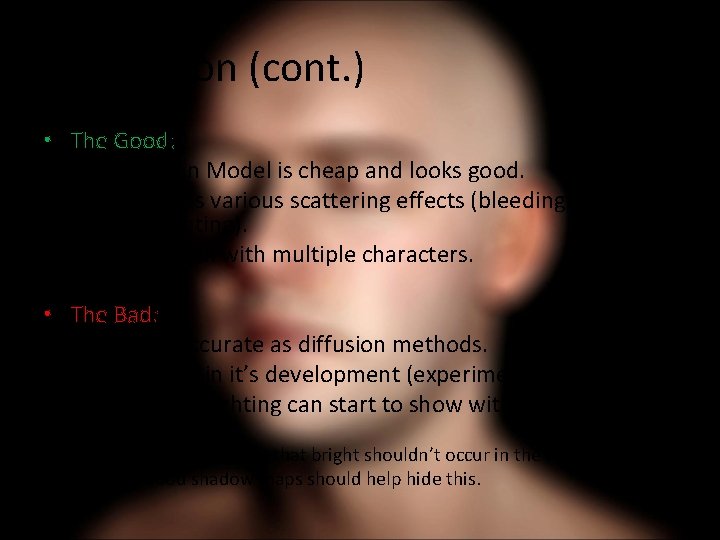 Conclusion (cont. ) • The Good: • New Skin Model is cheap and looks