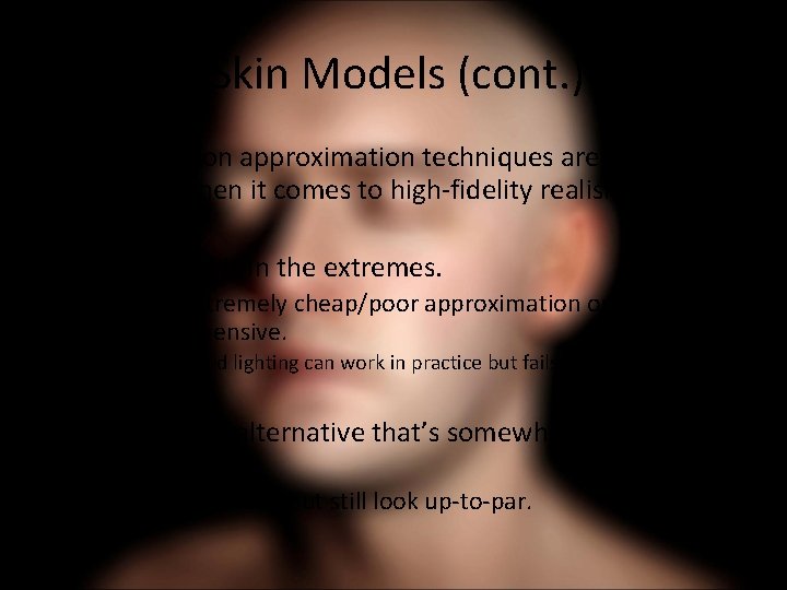 Popular Skin Models (cont. ) • The diffusion approximation techniques are the most popular