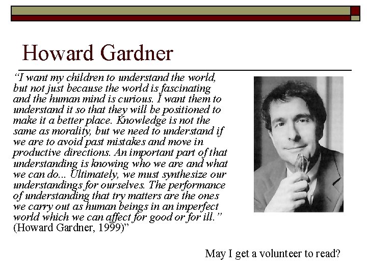 Howard Gardner “I want my children to understand the world, but not just because