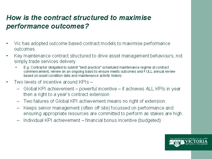How is the contract structured to maximise performance outcomes? • • Vic has adopted