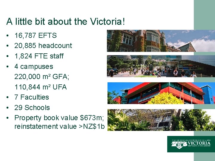 A little bit about the Victoria! • • 16, 787 EFTS 20, 885 headcount