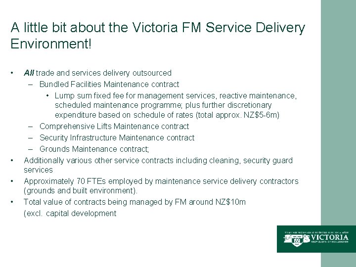 A little bit about the Victoria FM Service Delivery Environment! • • All trade