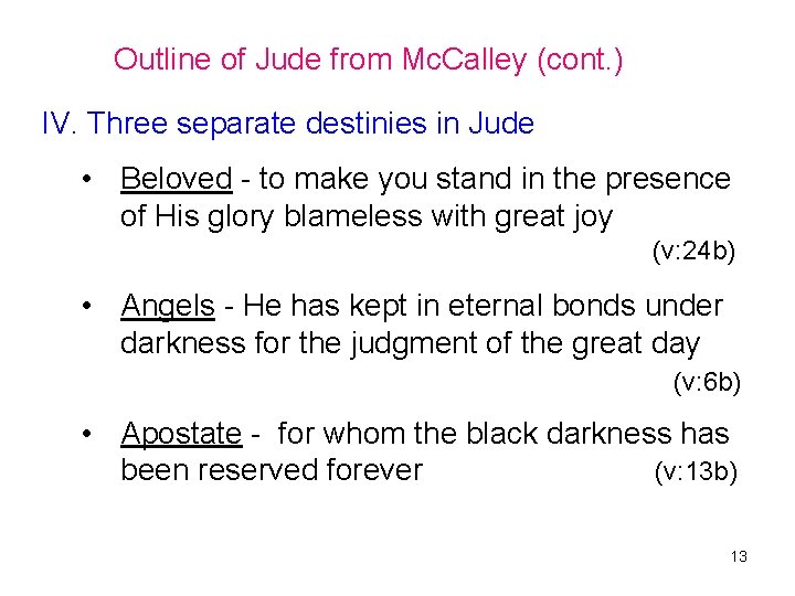 Outline of Jude from Mc. Calley (cont. ) IV. Three separate destinies in Jude