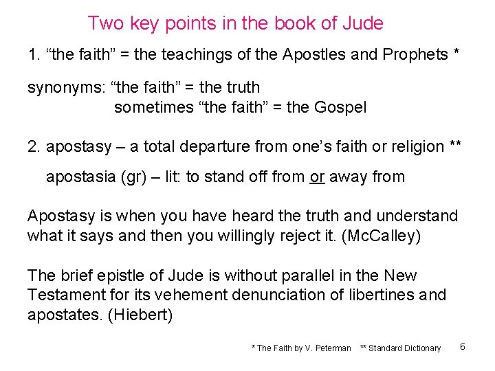 Two key points in the book of Jude 1. “the faith” = the teachings