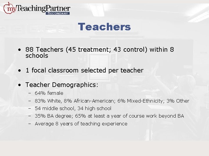 Teachers • 88 Teachers (45 treatment; 43 control) within 8 schools • 1 focal