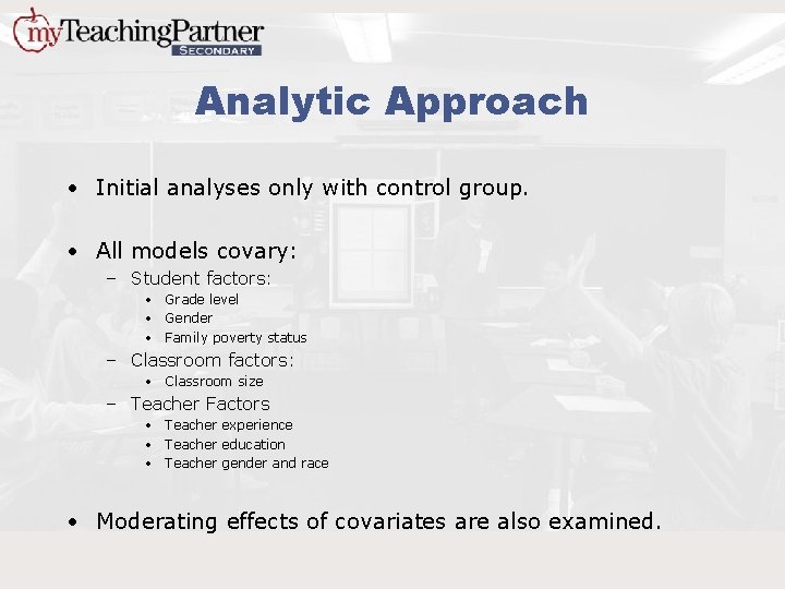 Analytic Approach • Initial analyses only with control group. • All models covary: –