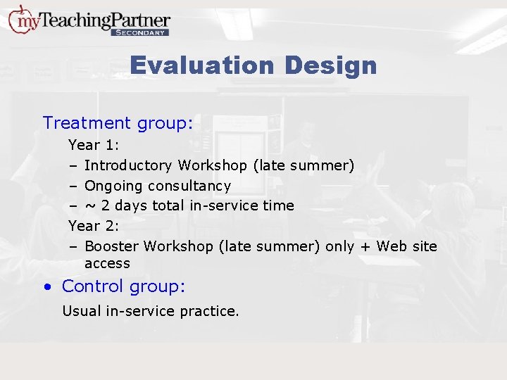 Evaluation Design Treatment group: Year 1: – Introductory Workshop (late summer) – Ongoing consultancy