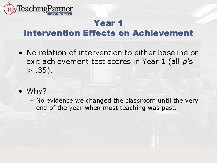 Year 1 Intervention Effects on Achievement • No relation of intervention to either baseline