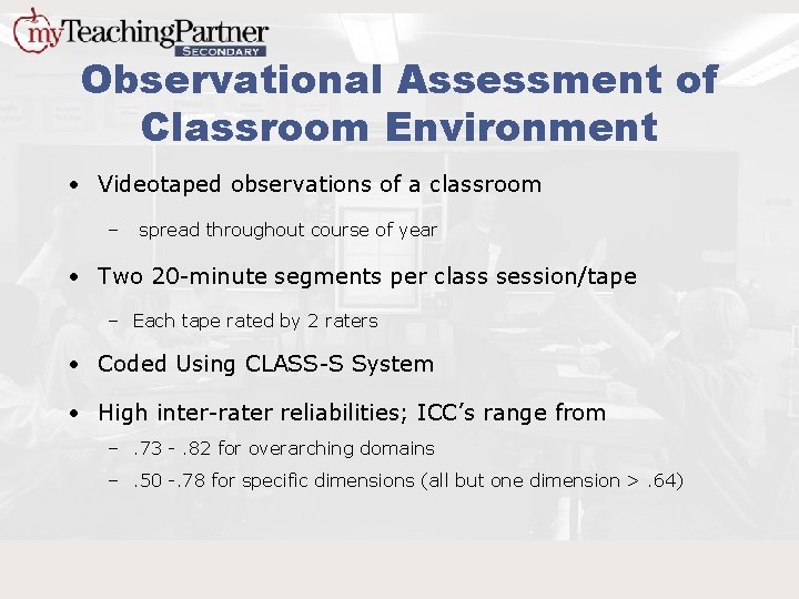 Observational Assessment of Classroom Environment • Videotaped observations of a classroom – spread throughout
